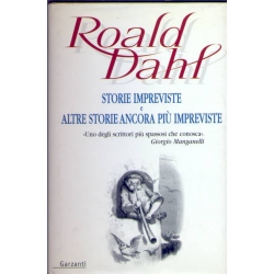 Roald Dahl - Storie impreviste e altre storie ancora più impreviste